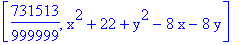 [731513/999999, x^2+22+y^2-8*x-8*y]